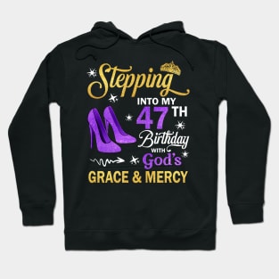 Stepping Into My 47th Birthday With God's Grace & Mercy Bday Hoodie